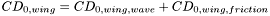 $ CD_{0, wing} = CD_{0, wing, wave} + CD_{0, wing, friction} $