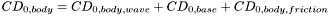 $ CD_{0, body} = CD_{0, body, wave} + CD_{0, base} + CD_{0, body, friction} $